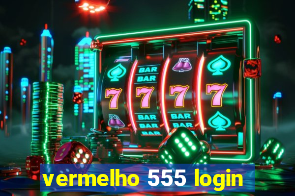 vermelho 555 login